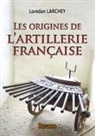 Lorédan Larchey - Les origines de l'artillerie française