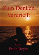 Erich Beyer - Zum Denken verurteilt