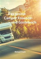 Michael Frisch - Das grosse Camper Freunde- und Gästebuch