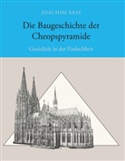 Joachim Sass - Die Baugeschichte der Cheopspyramide