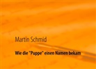 Martin Schmid - Wie die "Puppe" einen Namen bekam
