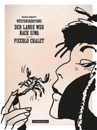 Hugo Pratt, Hugo Pratt - Wüstenskorpione - Der lange Weg nach Siwa, Piccolo Chalet. Bd.1 - (Klassik-Edition in Schwarz-Weiß)