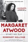 Rosemary Sullivan - Margaret Atwood: Starting Out