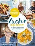 Andre Ballschuh, Andrea Ballschuh, Fabienne Bill - Zucker is(s) nicht! - Die Festtagsedition