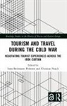 Sune Noack Bechmann Pedersen, Christian Bechmann Pedersen Noack, Sune Bechmann Pedersen, Christian Noack, Noack Christian, Sune Bechmann Pedersen - Tourism and Travel During the Cold War