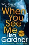 Lisa Gardner - When You See Me