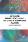 Laura Zanotti, Laura (Virginia Tech Zanotti - Ontological Entanglements, Agency and Ethics in International Relation