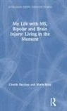 Charlie Bacchus, Charlie Beau Bacchus, Marie Beau, Marie ‘Mab’ Beau - My Life With Ms, Bipolar and Brain Injury