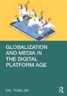 Dal Yong Jin, Dal Yong (Simon Fraser University Jin, Jin Dal Yong - Globalization and Media in the Digital Platform Age