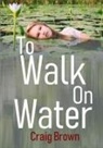 Craig Brown - To Walk On Water