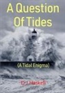 D J Haskell, D. J. Haskell - A Question Of Tides (A Tidal Enigma)