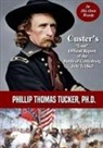 Phillip Thomas Tucker - Custer's "Lost" Official Report of the Battle of Gettysburg July 3, 1863