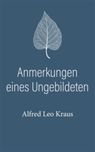 Alfred Leo Kraus - Anmerkungen eines Ungebildeten