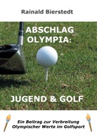 Rainald Bierstedt - Abschlag Olympia: Jugend & Golf
