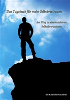 Die Kalendermacherei, die Kalendermacherei - Das Tagebuch für mehr Selbstvertrauen