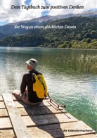 Die Kalendermacherei, die Kalendermacherei, di Kalendermacherei, die Kalendermacherei - Dein Tagebuch zum positiven Denken