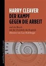 Harry Cleaver - Der Kampf gegen die Arbeit