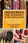 Devon A./ Hoover Mihesuah, Elizabeth Hoover, Devon A. Mihesuah - Indigenous Food Sovereignty in the United States