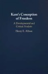 Henry Allison, Henry E. Allison, Henry E. (University of California Allison, Allison Henry E., Tbd - Kant''s Conception of Freedom