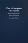 Henry Allison, Henry E. Allison, Henry E. (University of California Allison, Tbd - Kant''s Conception of Freedom