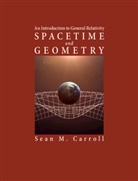Sean M. Carroll, Sean M. (California Institute of Technolo Carroll, Sean M. (California Institute of Technology) Carroll, Donald Stoker - Spacetime and Geometry