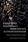 Benjamin Schuetze, Benjamin (Albert-Ludwigs-Universitat Fre Schuetze, Benjamin (Albert-Ludwigs-Universitat Freiburg Schuetze - Promoting Democracy, Reinforcing Authoritarianism