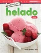Dona Herweck Rice, Teacher Created Materials - La Historia del Helado