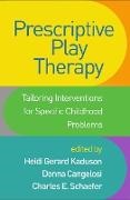 Sue Ammen, Donna Cangelosi, Donna (PsyD Cangelosi, Susan M. Carter, Heidi Gerard Kaduson, … - Prescriptive Play Therapy Tailoring Interventions for Specific Childhood Problems