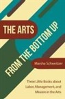 Marsha Schweitzer - The Arts from the Bottom Up