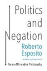 Esposito, Roberto Esposito, Roberto (University of Naples) Esposito, Zakiya Hanafi - Politics and Negation - For an Affirmative Philosophy