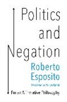 Esposito, Roberto Esposito, Roberto (University of Naples) Esposito, Zakiya Hanafi - Politics and Negation - For an Affirmative Philosophy