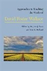 Stephen Burn, Stephen J. Burn, Mary K Holland, Mary K. Holland - Approaches to Teaching the Works of David Foster Wallace