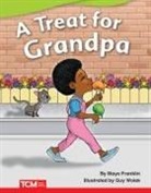 Maya Franklin, Maya Franklin, Dona Rice, Teacher Created Materials, Guy Wolek - A Treat for Grandpa