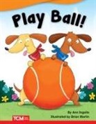 Ann Ingalls, Teacher Created Materials, Brian Martin - Play Ball!