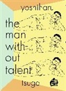 Ryan Holmberg, Yoshiharu Tsuge - The Man Without Talent