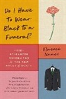 Florence Isaacs, Isaacs Florence - Do I Have to Wear Black to a Funeral?