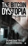 Alvin Chiang, Dunstan Teo - The Bitcoin Dystopia: The Prelude