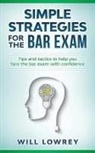 Will Lowrey - Simple Strategies for the Bar Exam