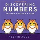 Neepin Auger, Neepin Auger - Discovering Numbers: English * French * Cree - Updated Edition
