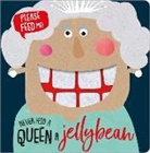 Rosie Greening, Make Believe Ideas Ltd, Kali Stileman - Never Feed a Queen a Jellybean