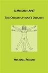Michael Pitman - A Mutant Ape? The Origin of Man's Descent