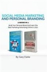 Gary Clarke - Social Media Marketing and Personal Branding 2 books in 1