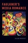 Julian Murphet, Julian (Director of the Centre for Modern Murphet, Murphet Julian - Faulkner''s Media Romance