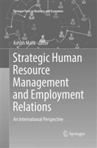 Ashis Malik, Ashish Malik - Strategic Human Resource Management and Employment Relations