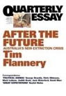Tim Flannery - Quarterly Essay 48, After the Future