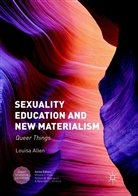 Louisa Allen - Sexuality Education and New Materialism