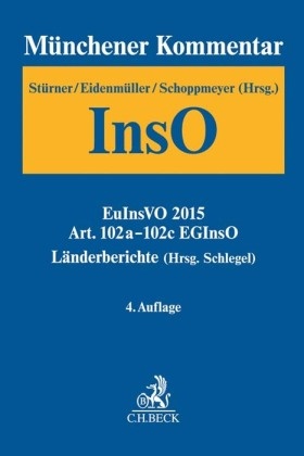Hors Eidenmüller, Horst Eidenmüller, Ursula Schlegel, Heinrich Schoppmeyer, Heinrich Schoppmeyer u a, Rolf Stürner - Münchener Kommentar zur Insolvenzordnung - 4: Münchener Kommentar zur Insolvenzordnung  Bd. 4: Art. 102a-102c EGInsO, Länderberichte (Hrsg. Schlegel)