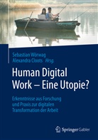 Cloots, Cloots, Alexandra Cloots, Sebastia Wörwag, Sebastian Wörwag - Human Digital Work - Eine Utopie?