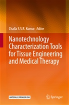 Challa S. S. R. Kumar, Challa S.S.R. Kumar, Chall S S R Kumar, Challa S S R Kumar - Nanotechnology Characterization Tools for Tissue Engineering and Medical Therapy