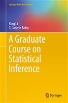 G Jogesh Babu, G. Jogesh Babu, Bin Li, Bing Li - A Graduate Course on Statistical Inference